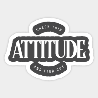 Check This Attitude And Find Out (white) T- Sticker